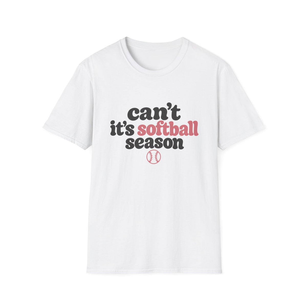 Can’t — It’s Softball Season T-Shirt