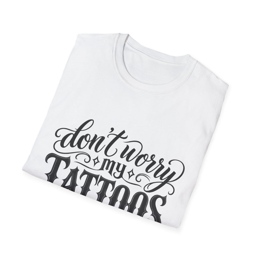 T-Shirt — "Don’t Worry My Tattoos Don’t Like You Either" Graphic Tee