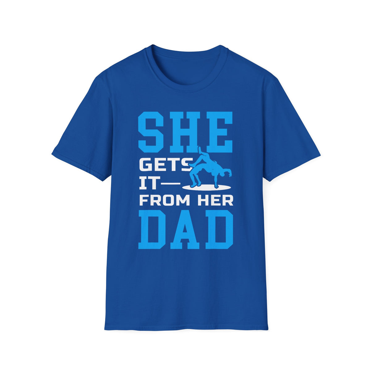 T-Shirt — "SHE GETS IT FROM HER DAD" Wrestling shirt