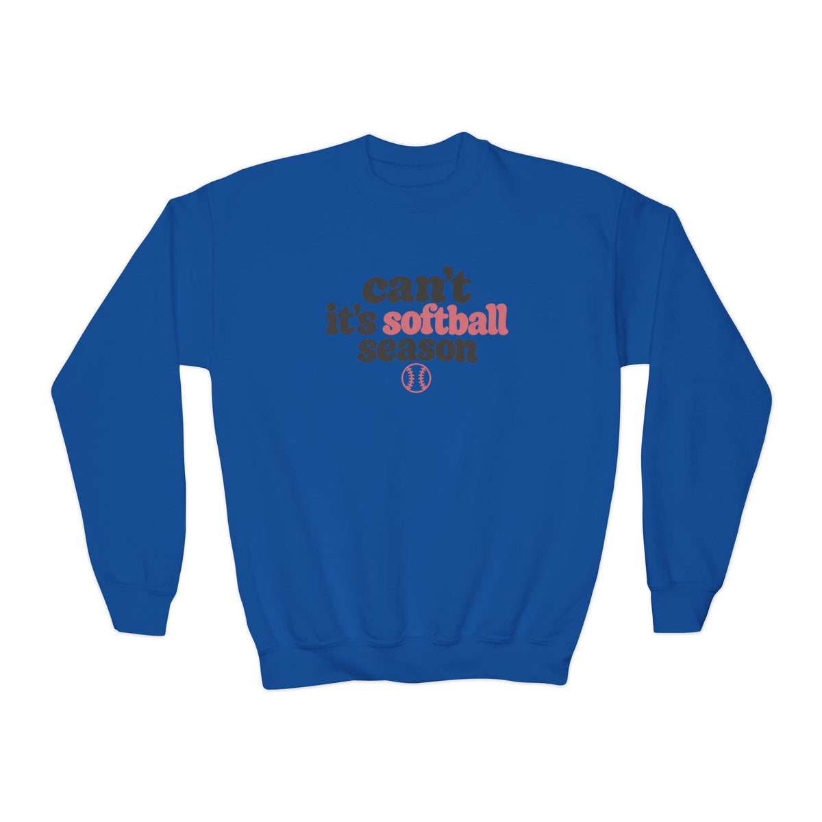 Youth Crewneck Sweatshirt — "Can't, It's Softball Season" Graphic Pullover