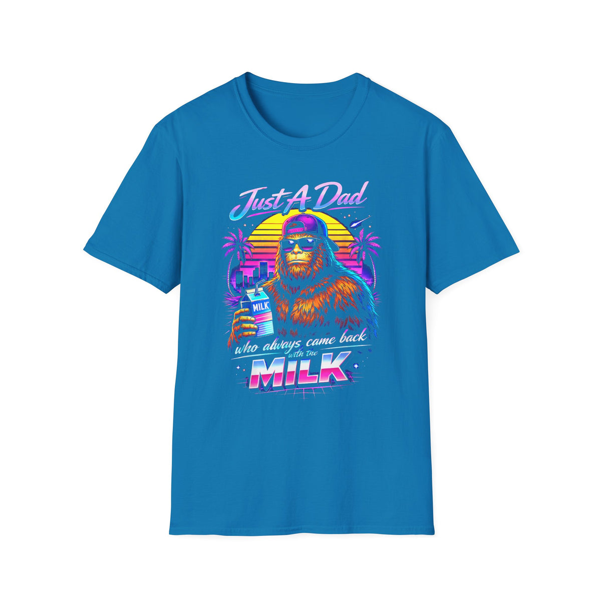Just A Dad Neon Graphic T-Shirt — Retro Bigfoot Fatherhood 'He Always Comes Back for Milk' Tee