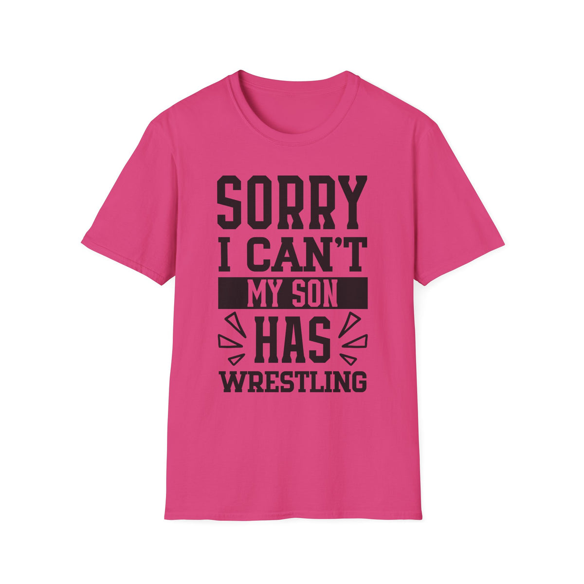 Sorry I Can't — My Son Has Wrestling T‑Shirt