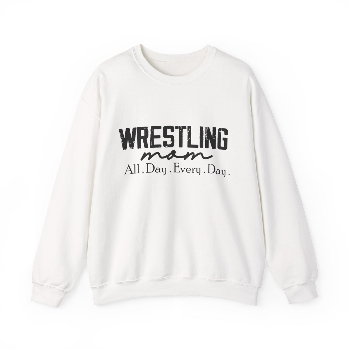 Wrestling Mom Crewneck Sweatshirt — "All. Day. Every. Day."