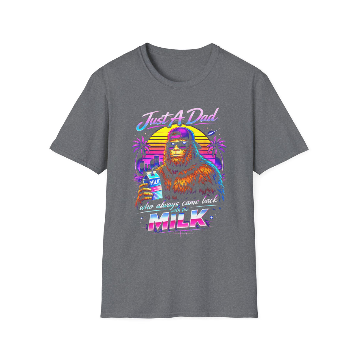 Just A Dad Neon Graphic T-Shirt — Retro Bigfoot Fatherhood 'He Always Comes Back for Milk' Tee