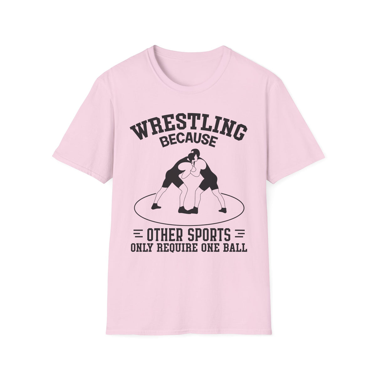 Wrestling Because T-Shirt — Funny Wrestling Quote Tee for Athletes & Fans