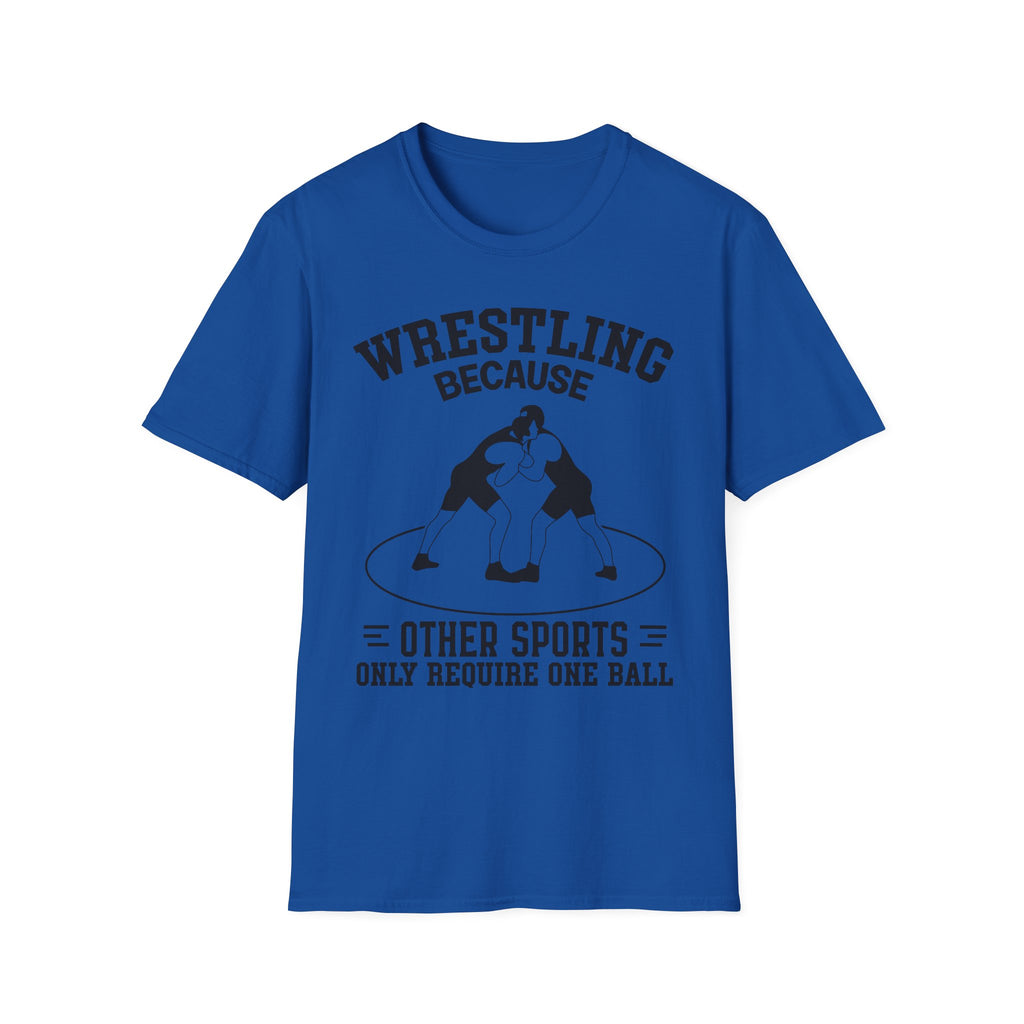 Wrestling Because T-Shirt — Funny Wrestling Quote Tee for Athletes & Fans