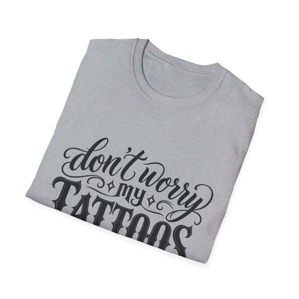 T-Shirt — "Don’t Worry My Tattoos Don’t Like You Either" Graphic Tee