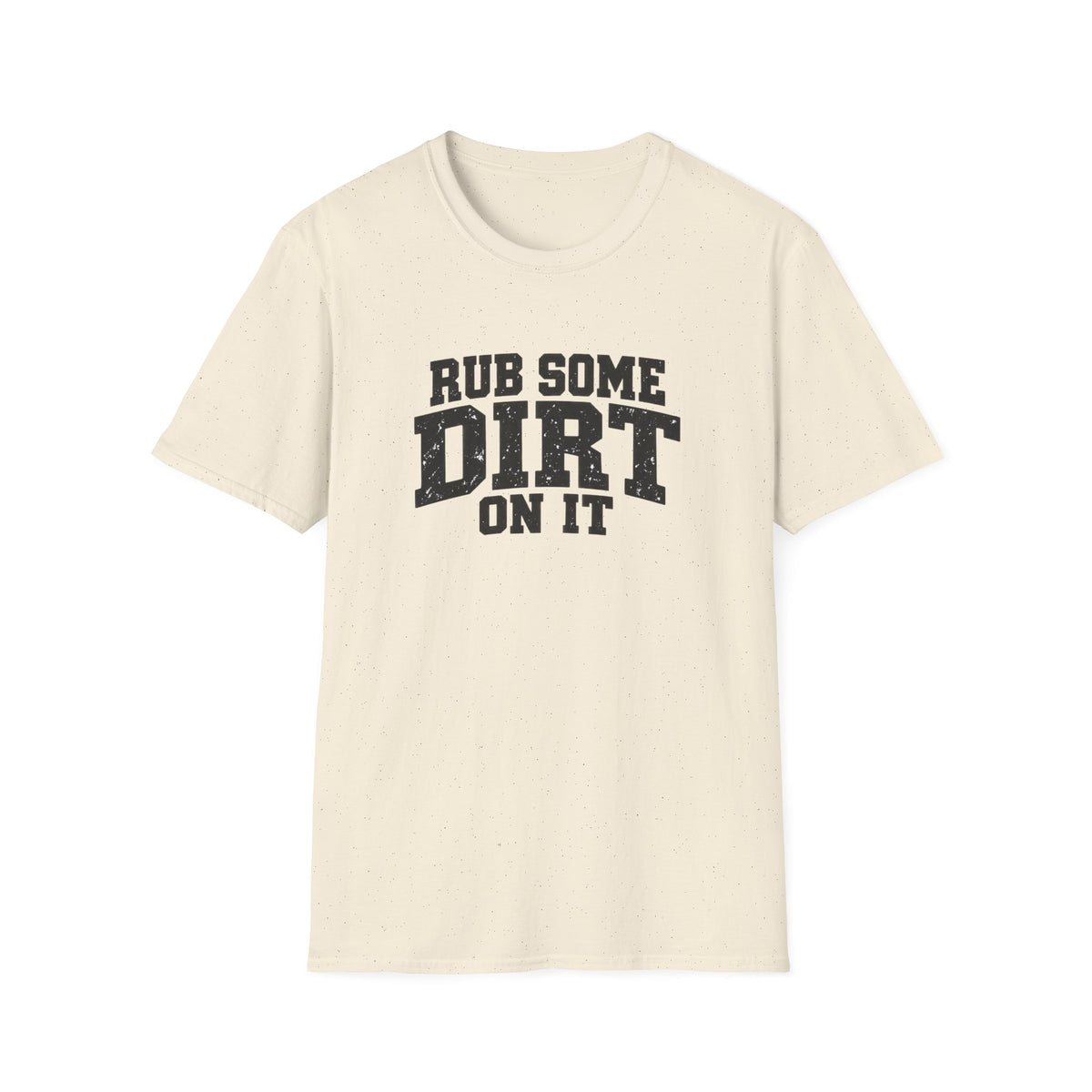 Rub Some Dirt on It Funny Outdoor Adventure T-Shirt