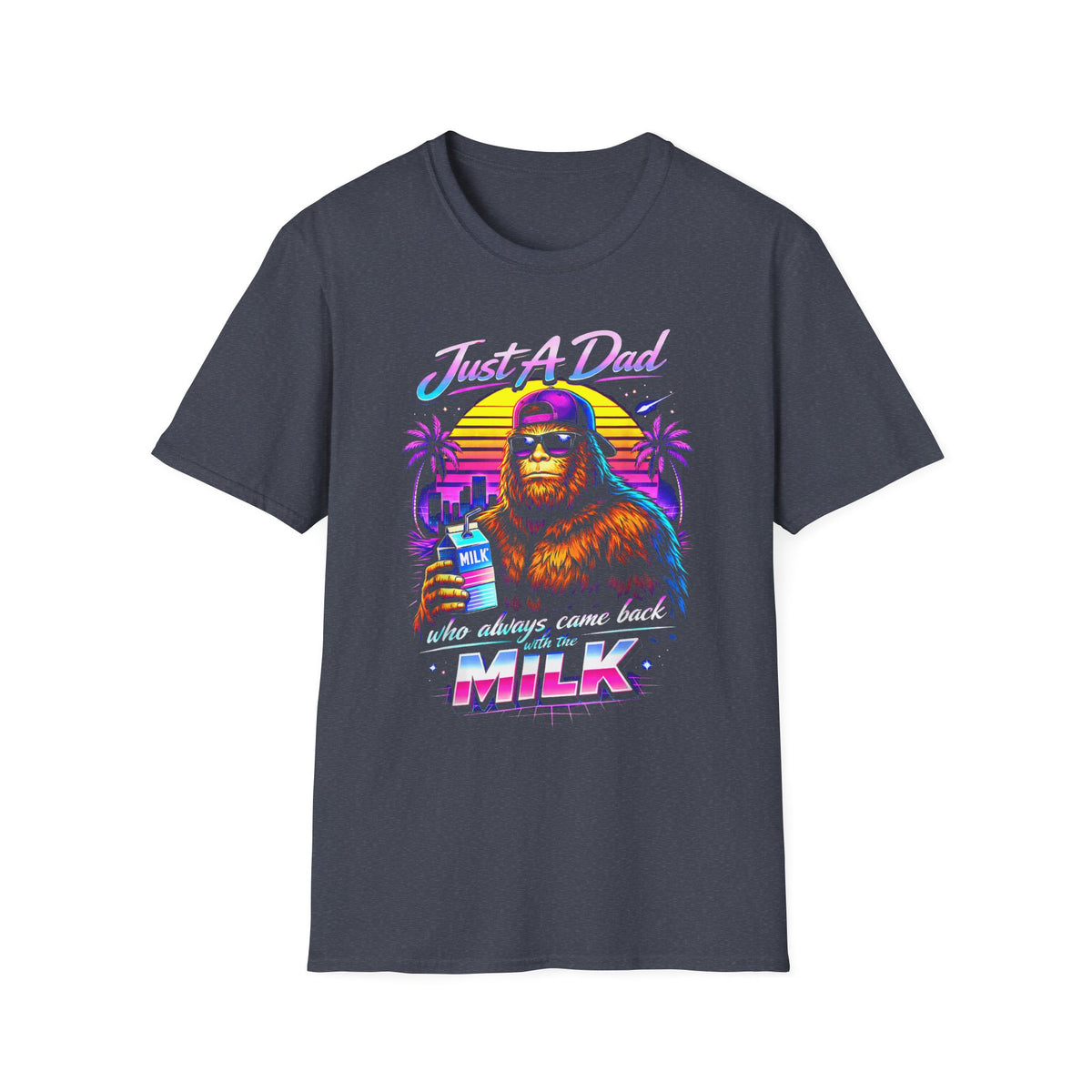 Just A Dad Neon Graphic T-Shirt — Retro Bigfoot Fatherhood 'He Always Comes Back for Milk' Tee