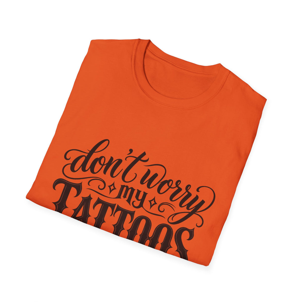 T-Shirt — "Don’t Worry My Tattoos Don’t Like You Either" Graphic Tee
