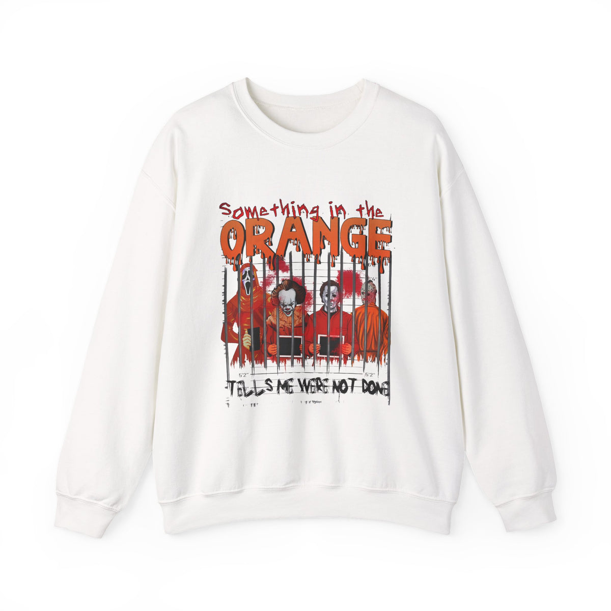 Crewneck Sweatshirt — "Something in the Orange Tells Me We're Not Done" Graphic