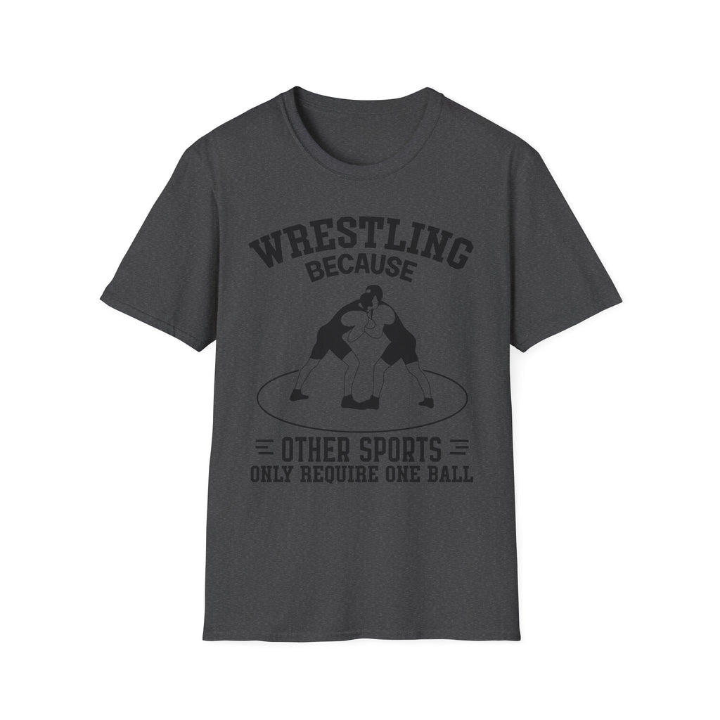 Wrestling Because T-Shirt — Funny Wrestling Quote Tee for Athletes & Fans