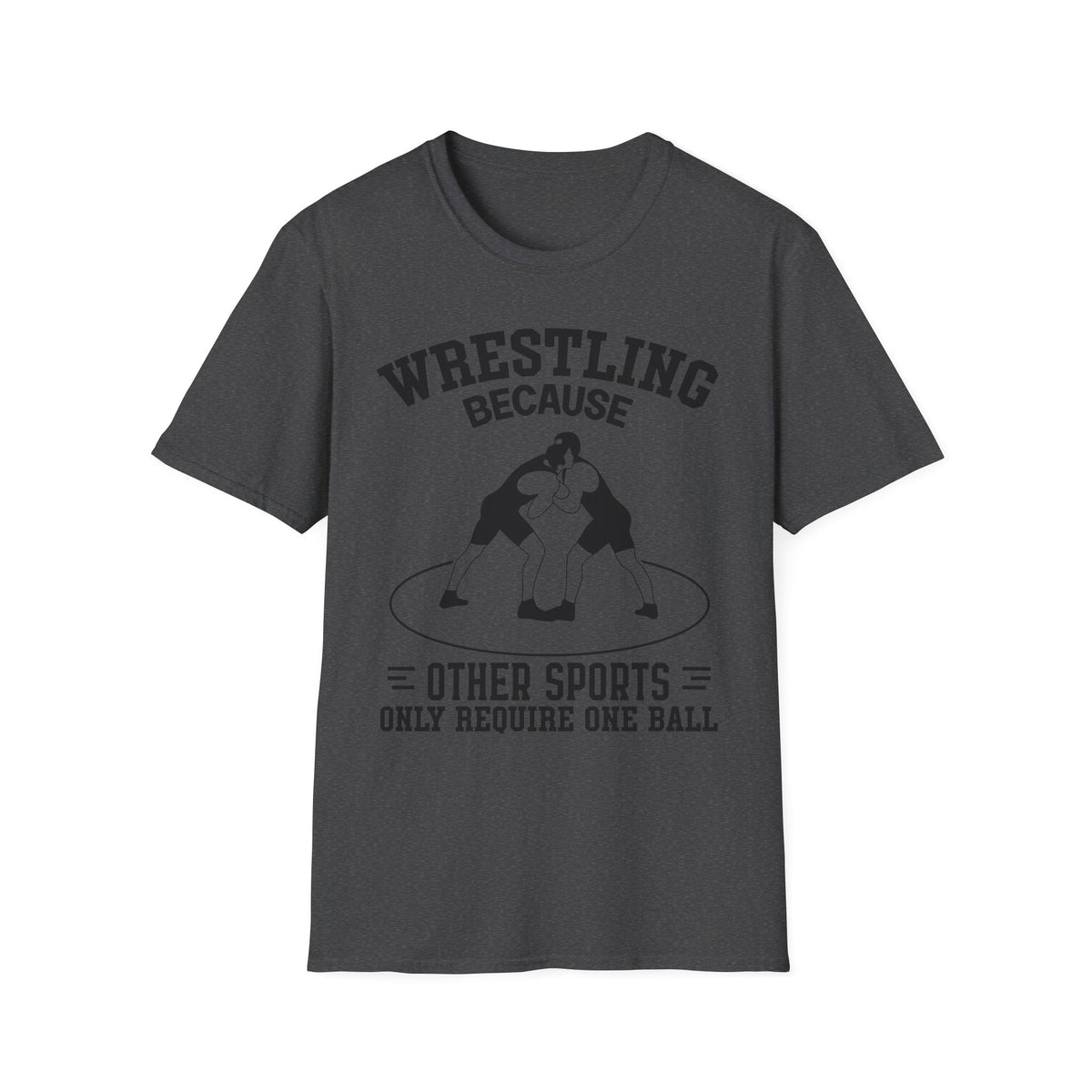 Wrestling Because T-Shirt — Funny Wrestling Quote Tee for Athletes & Fans