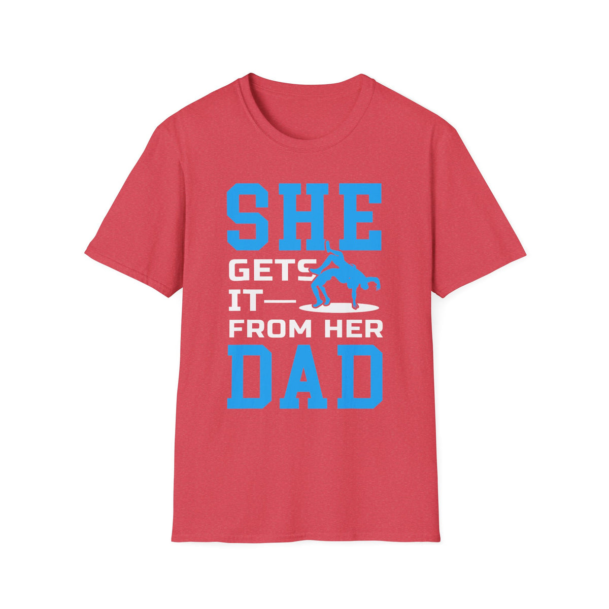 T-Shirt — "SHE GETS IT FROM HER DAD" Wrestling shirt