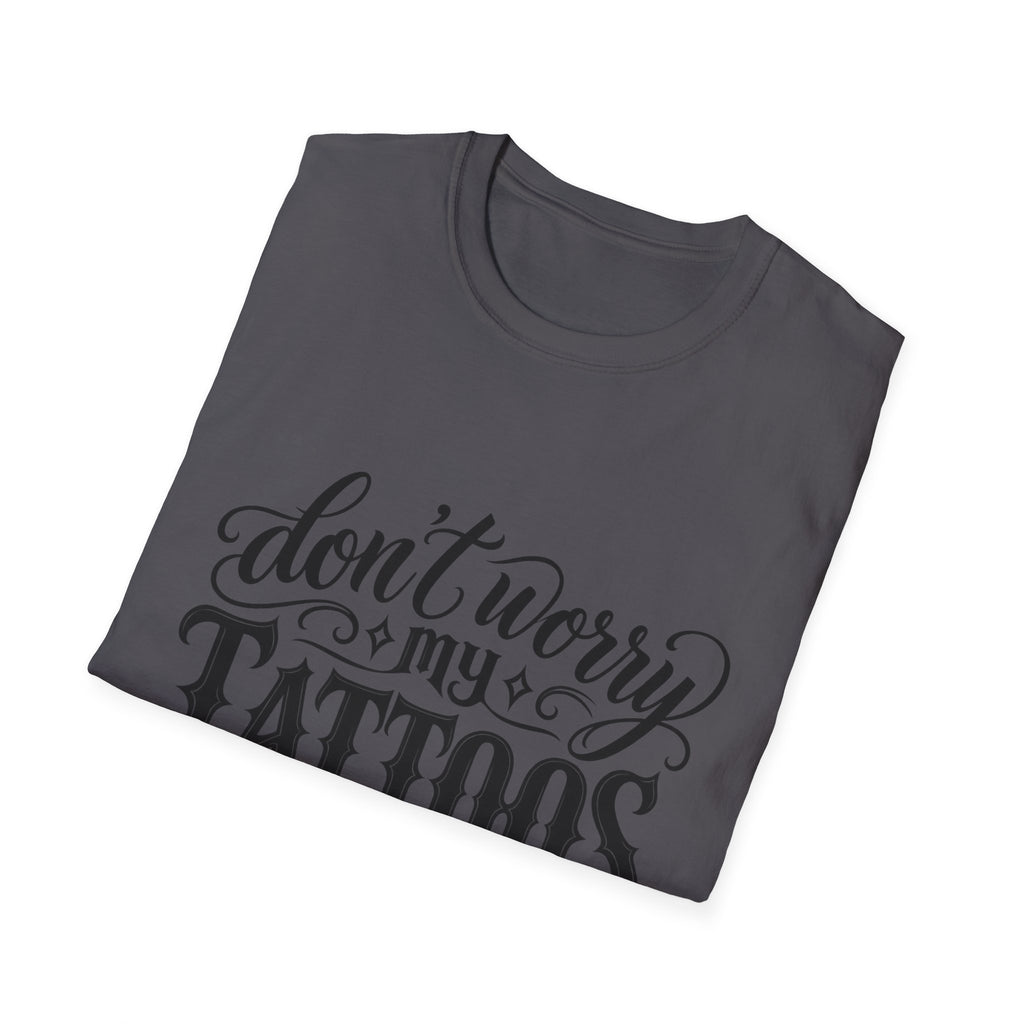 T-Shirt — "Don’t Worry My Tattoos Don’t Like You Either" Graphic Tee